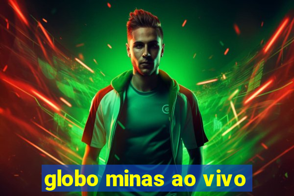 globo minas ao vivo